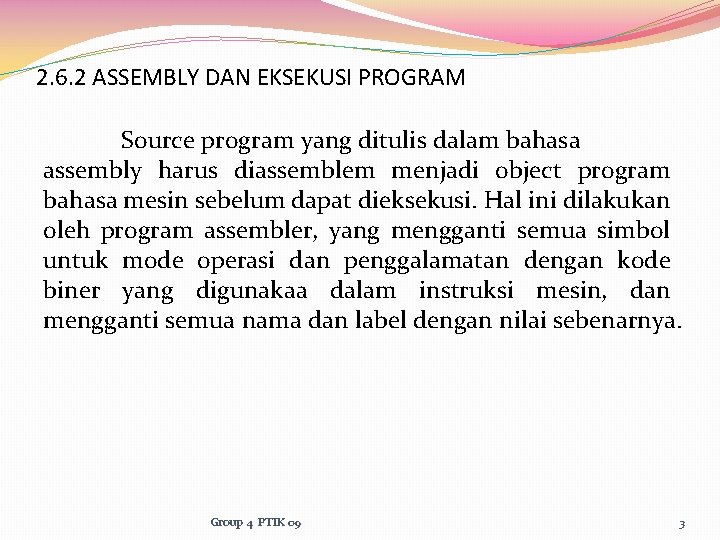 2. 6. 2 ASSEMBLY DAN EKSEKUSI PROGRAM Source program yang ditulis dalam bahasa assembly