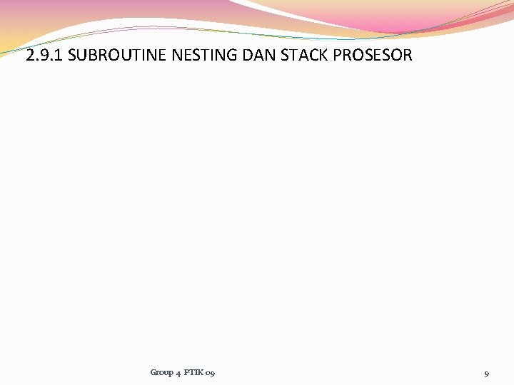 2. 9. 1 SUBROUTINE NESTING DAN STACK PROSESOR Group 4 PTIK 09 9 