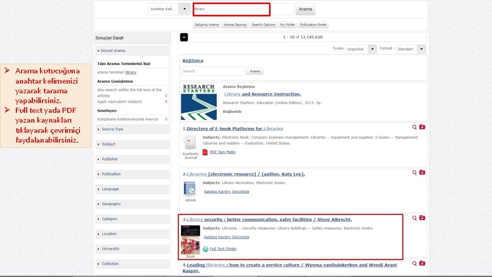 Ø Arama kutucuğuna anahtar kelimenizi yazarak tarama yapabilirsiniz. Ø Full text yada PDF yazan