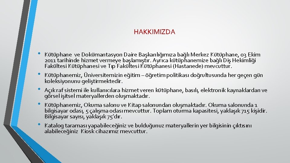 HAKKIMIZDA • • • Kütüphane ve Dokümantasyon Daire Başkanlığımıza bağlı Merkez Kütüphane, 03 Ekim