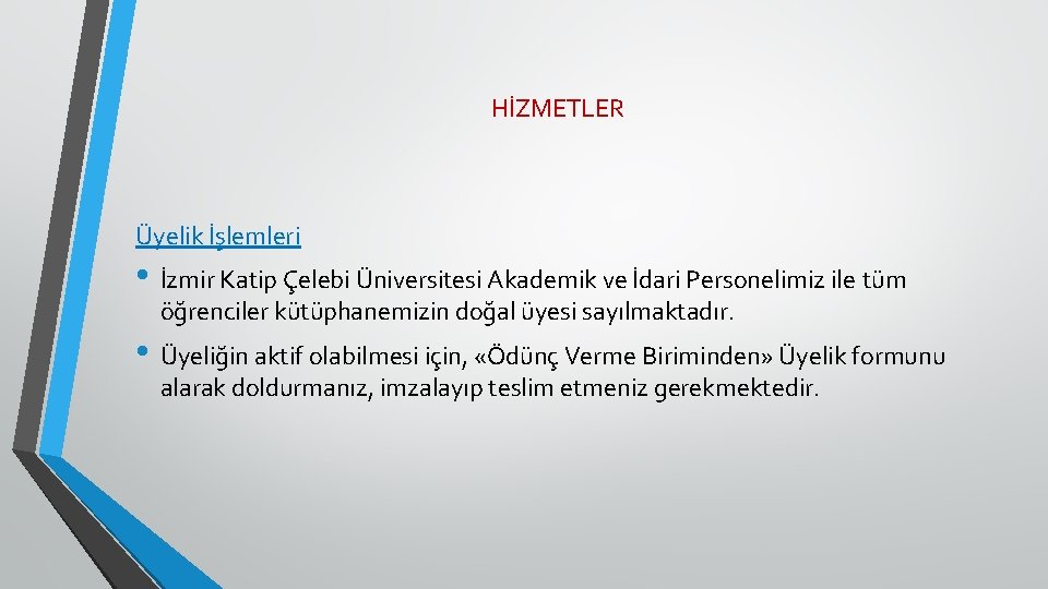 HİZMETLER Üyelik İşlemleri • İzmir Katip Çelebi Üniversitesi Akademik ve İdari Personelimiz ile tüm