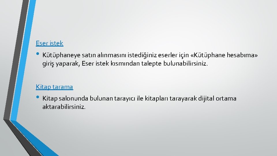 Eser istek • Kütüphaneye satın alınmasını istediğiniz eserler için «Kütüphane hesabıma» giriş yaparak, Eser