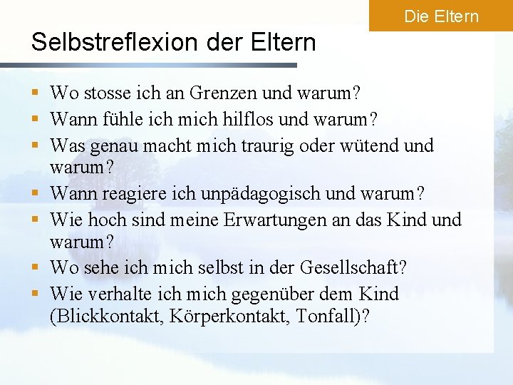 Die Eltern Selbstreflexion der Eltern § Wo stosse ich an Grenzen und warum? §