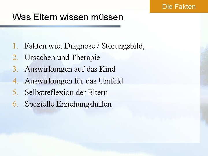 Die Fakten Was Eltern wissen müssen 1. 2. 3. 4. 5. 6. Fakten wie: