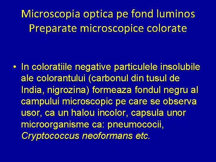 Microscopia optica pe fond luminos Preparate microscopice colorate • In coloratiile negative particulele insolubile