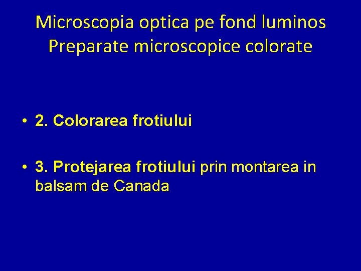 Microscopia optica pe fond luminos Preparate microscopice colorate • 2. Colorarea frotiului • 3.