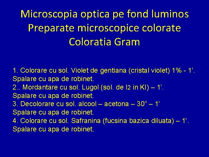 Microscopia optica pe fond luminos Preparate microscopice colorate Coloratia Gram 1. Colorare cu sol.