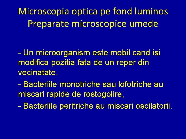 Microscopia optica pe fond luminos Preparate microscopice umede - Un microorganism este mobil cand