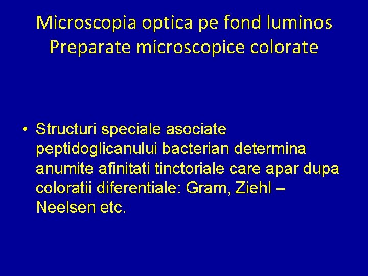 Microscopia optica pe fond luminos Preparate microscopice colorate • Structuri speciale asociate peptidoglicanului bacterian