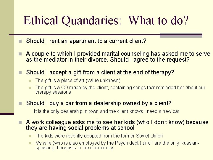 Ethical Quandaries: What to do? n Should I rent an apartment to a current