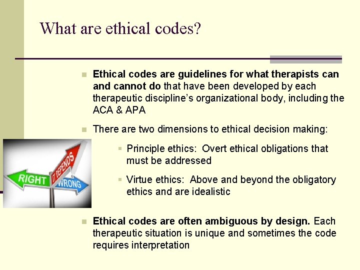 What are ethical codes? n Ethical codes are guidelines for what therapists can and