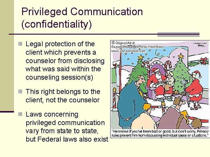 Privileged Communication (confidentiality) n Legal protection of the client which prevents a counselor from