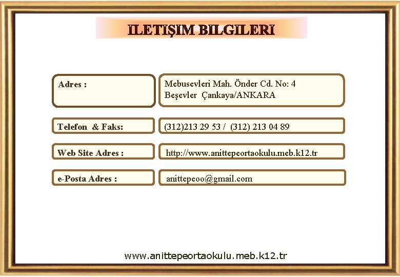 Adres : Mebusevleri Mah. Önder Cd. No: 4 Beşevler Çankaya/ANKARA Telefon & Faks: (312)213