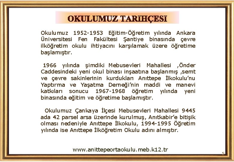 Okulumuz 1952 -1953 Eğitim-Öğretim yılında Ankara Üniversitesi Fen Fakültesi Şantiye binasında çevre ilköğretim okulu