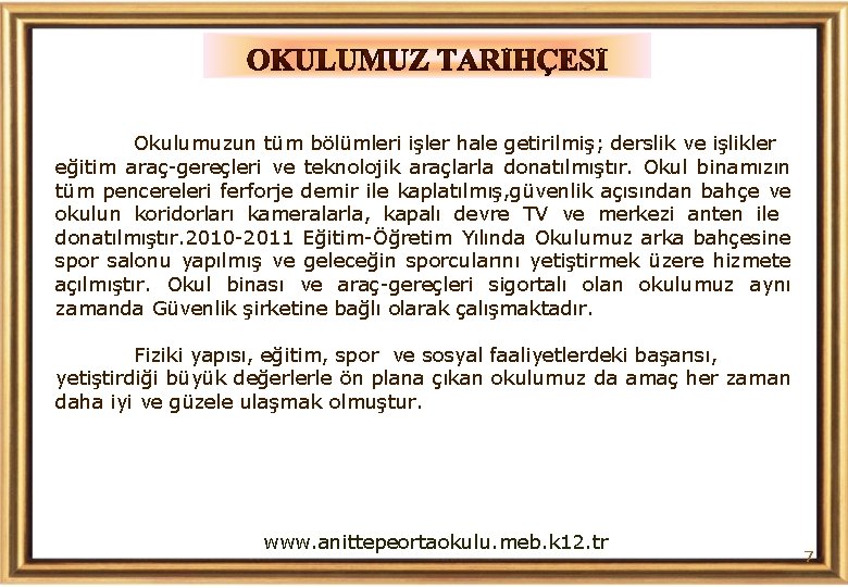  Okulumuzun tüm bölümleri işler hale getirilmiş; derslik ve işlikler eğitim araç-gereçleri ve teknolojik