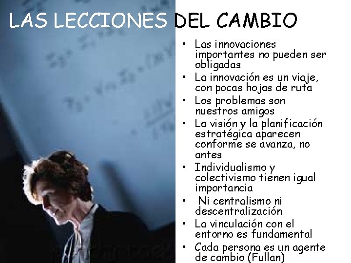 LAS LECCIONES DEL CAMBIO • Las innovaciones importantes no pueden ser obligadas • La