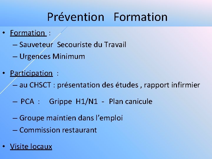 Prévention Formation • Formation : – Sauveteur Secouriste du Travail – Urgences Minimum •