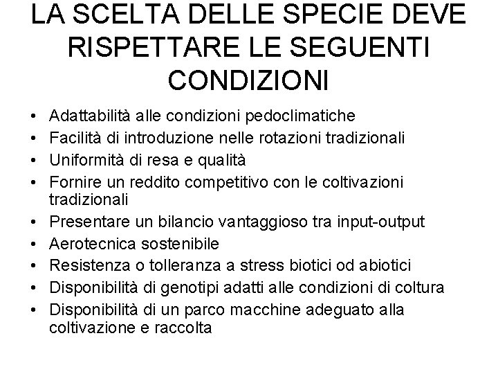 LA SCELTA DELLE SPECIE DEVE RISPETTARE LE SEGUENTI CONDIZIONI • • • Adattabilità alle