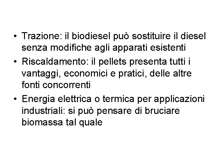  • Trazione: il biodiesel può sostituire il diesel senza modifiche agli apparati esistenti