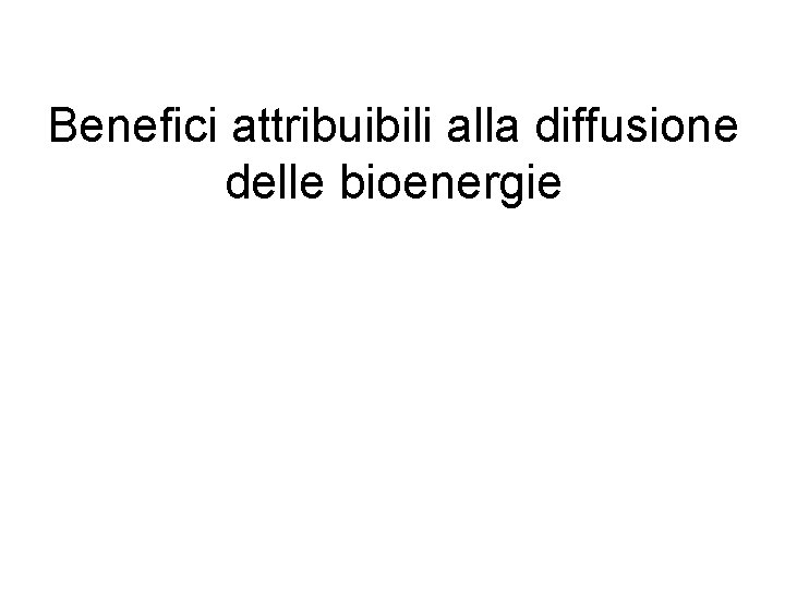 Benefici attribuibili alla diffusione delle bioenergie 