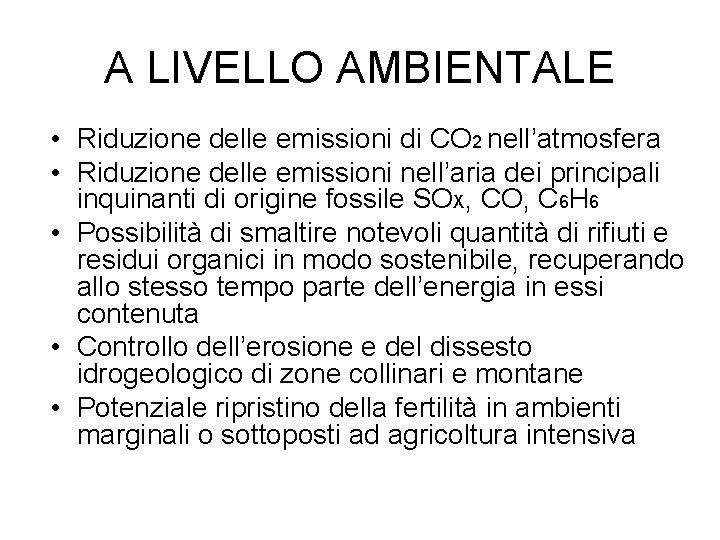 A LIVELLO AMBIENTALE • Riduzione delle emissioni di CO 2 nell’atmosfera • Riduzione delle