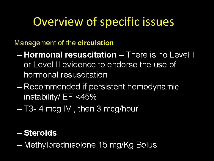 Overview of specific issues Management of the circulation – Hormonal resuscitation – There is