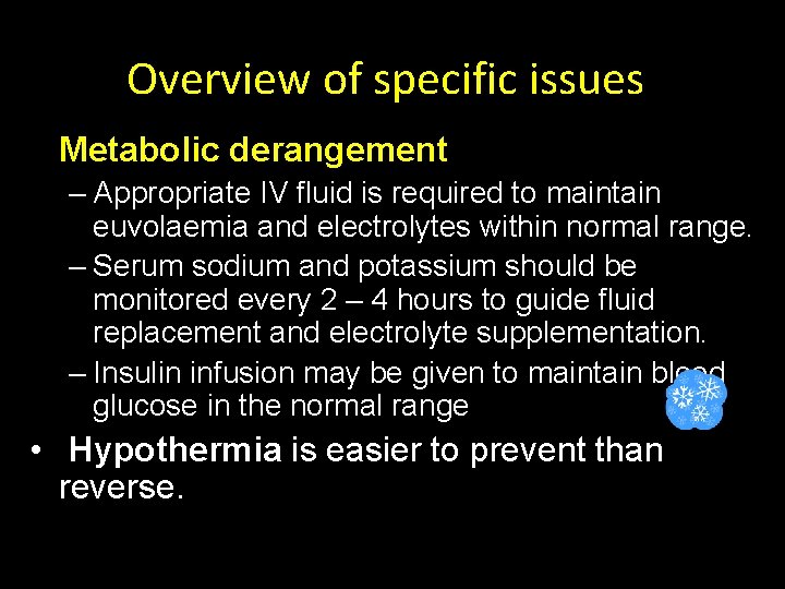 Overview of specific issues Metabolic derangement – Appropriate IV fluid is required to maintain