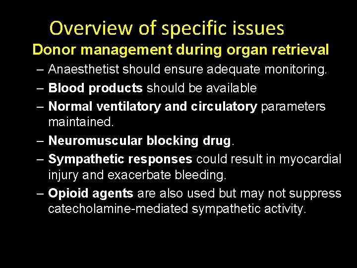 Overview of specific issues Donor management during organ retrieval: – Anaesthetist should ensure adequate