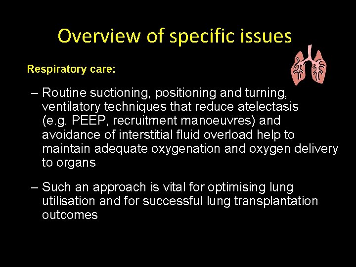 Overview of specific issues Respiratory care: – Routine suctioning, positioning and turning, ventilatory techniques