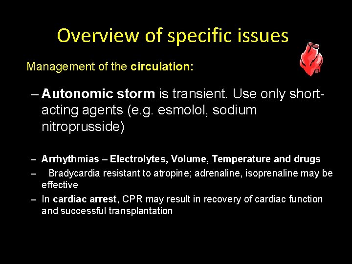 Overview of specific issues Management of the circulation: – Autonomic storm is transient. Use