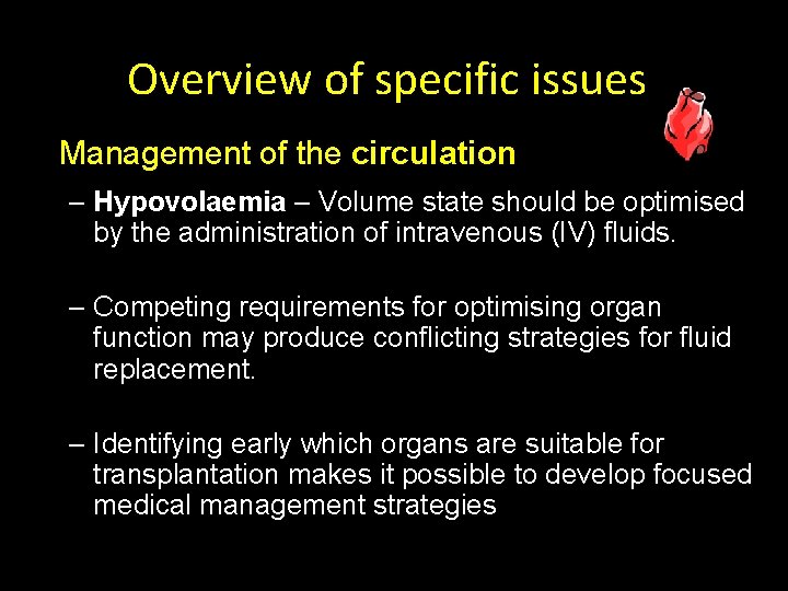Overview of specific issues Management of the circulation – Hypovolaemia – Volume state should