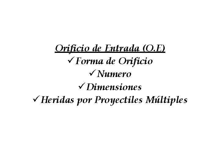 Orificio de Entrada (O. E) ü Forma de Orificio ü Numero ü Dimensiones ü