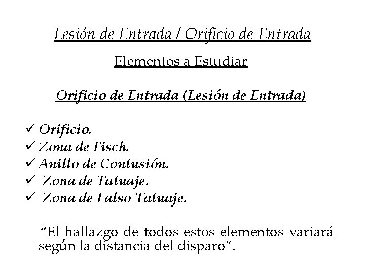 Lesión de Entrada / Orificio de Entrada Elementos a Estudiar Orificio de Entrada (Lesión