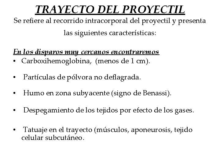 TRAYECTO DEL PROYECTIL Se refiere al recorrido intracorporal del proyectil y presenta las siguientes