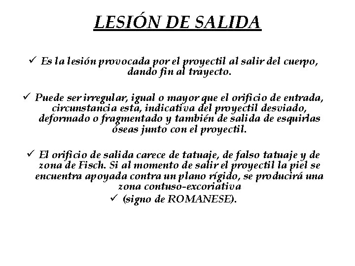 LESIÓN DE SALIDA ü Es la lesión provocada por el proyectil al salir del