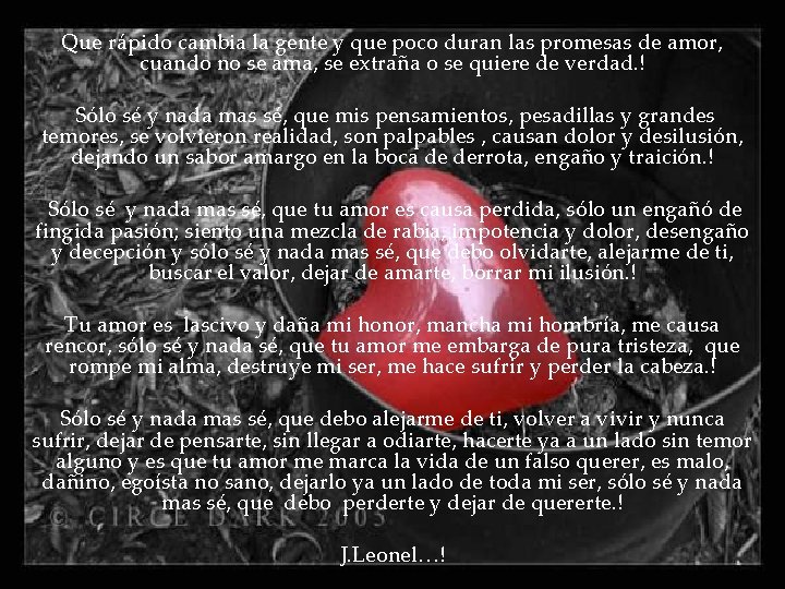 Que rápido cambia la gente y que poco duran las promesas de amor, cuando
