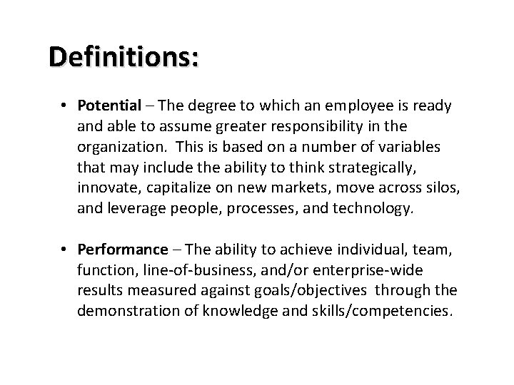 Definitions: • Potential – The degree to which an employee is ready and able