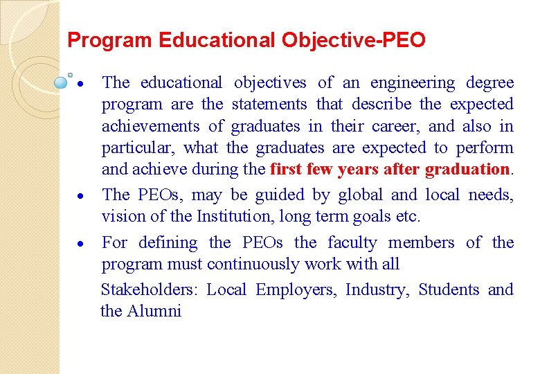 Program Educational Objective-PEO The educational objectives of an engineering degree program are the statements