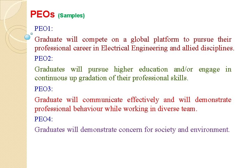 PEOs (Samples) PEO 1: Graduate will compete on a global platform to pursue their