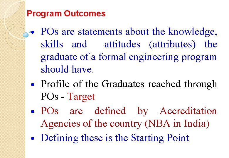 Program Outcomes POs are statements about the knowledge, skills and attitudes (attributes) the graduate