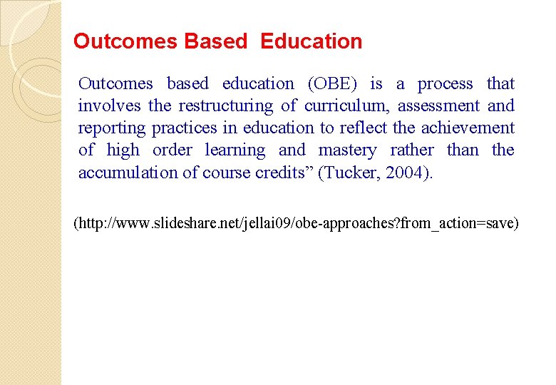 Outcomes Based Education Outcomes based education (OBE) is a process that involves the restructuring