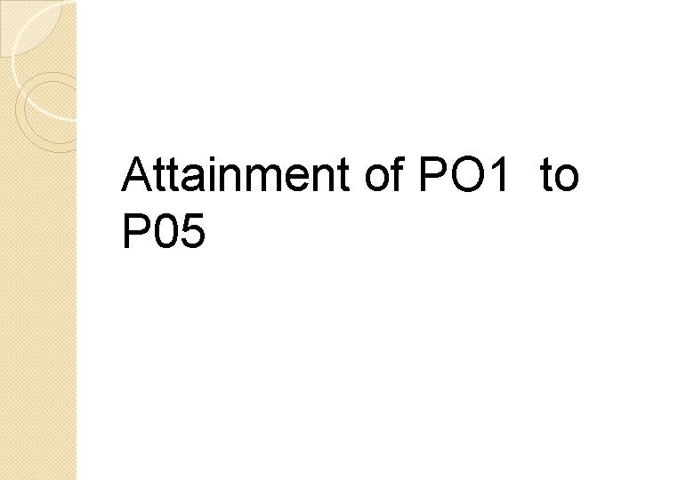  Attainment of PO 1 to P 05 