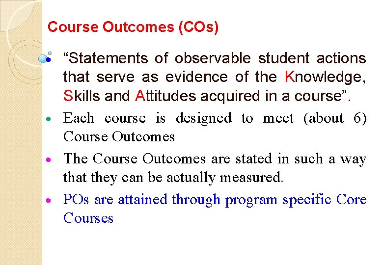 Course Outcomes (COs) “Statements of observable student actions that serve as evidence of the