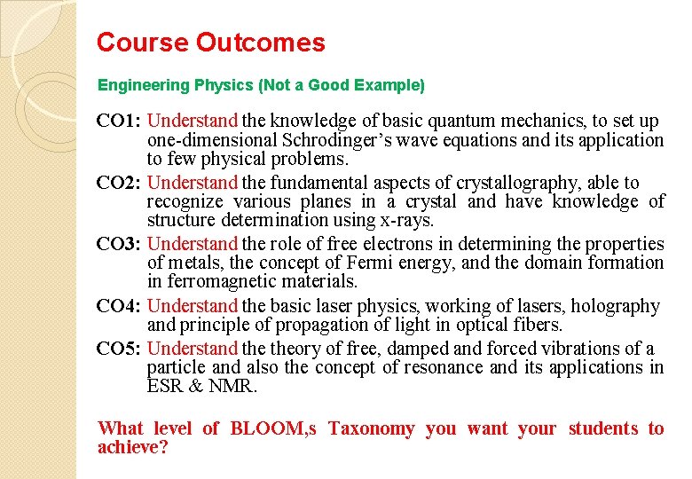 Course Outcomes Engineering Physics (Not a Good Example) CO 1: Understand the knowledge of