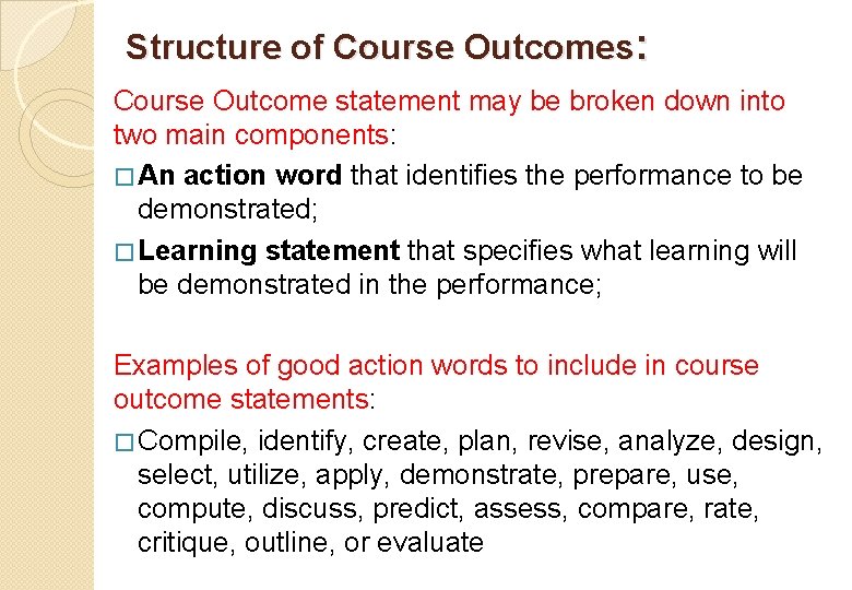 Structure of Course Outcomes: Course Outcome statement may be broken down into two main