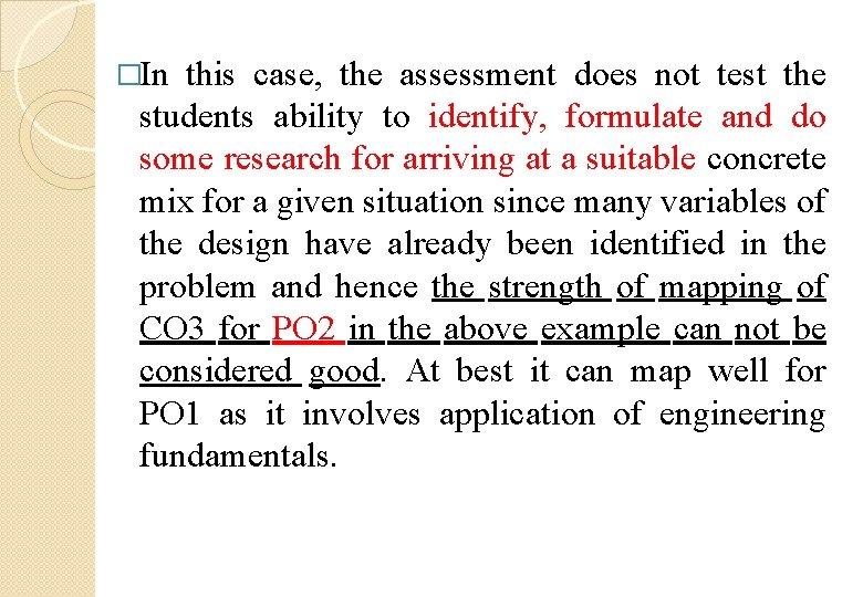 �In this case, the assessment does not test the students ability to identify, formulate