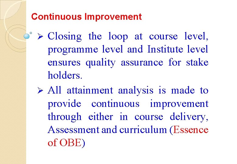 Continuous Improvement Closing the loop at course level, programme level and Institute level ensures