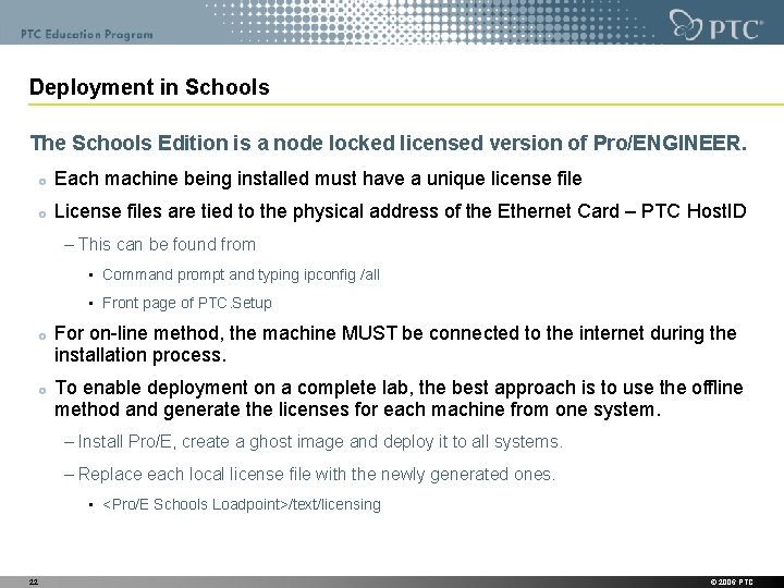 Deployment in Schools The Schools Edition is a node locked licensed version of Pro/ENGINEER.