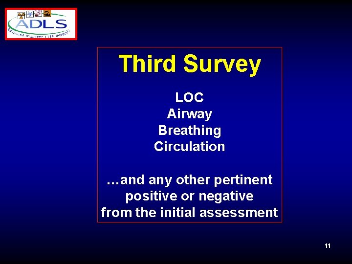 Third Survey LOC Airway Breathing Circulation …and any other pertinent positive or negative from