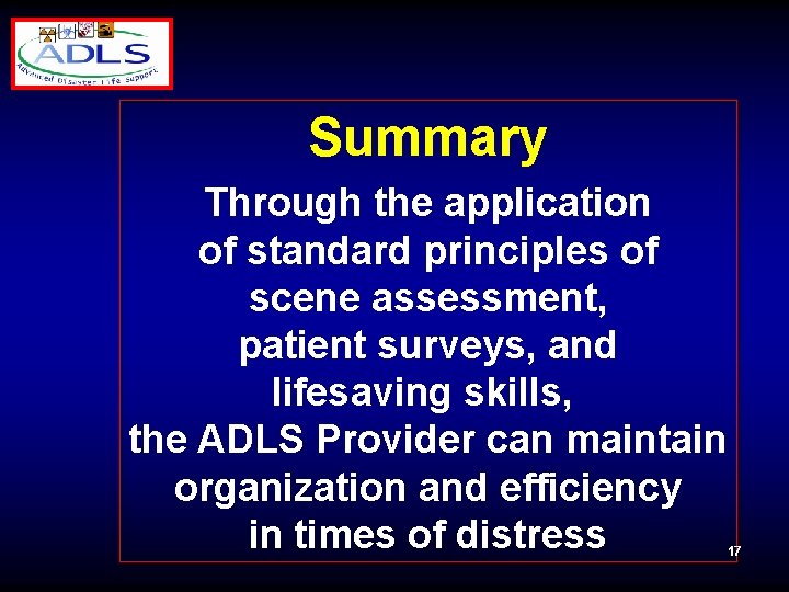Summary Through the application of standard principles of scene assessment, patient surveys, and lifesaving